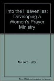 Sponsor a project to raise money to donate to the gc women's ministries scholarship fund. Into The Heavenlies Developing A Women S Prayer Ministry Mcclure Carol 9781931667791 Amazon Com Books