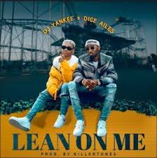 Download Mp3 Mp4 Dice Ailes Ft Dj Yankee Lean On Me New Music Urbanmusicplus Dj Lean On Me Trending Music