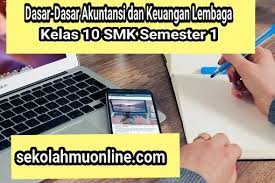 Soal akuntansi dasar kelas 10 semester 1. Soal Dasar Dasar Akuntansi Dan Keuangan Lembaga Kelas 10 Bab 1 Proses Bisnis Di Bidang Akuntansi Kunci Jawabannya Part 1 Sekolahmuonline Com Sekolahmuonline