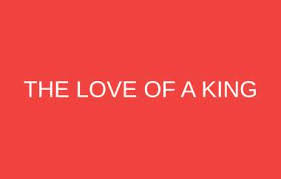 The love of a king genre: The Love Of A King By Berkay Fistikci