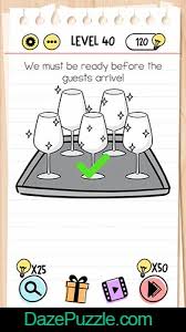 Check spelling or type a new query. Brain Test Level 40 We Must Be Ready Before The Guests Arrive Answer