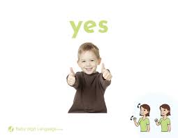 Teach the sign by offering your baby choices of objects or foods and asking baby if he or she wants more apple or more cake. Yes Baby Sign Language