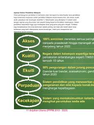 Di malaysia, masyarakat dapat menempuh pendidikan dari sekolah milik kerajaan atau sekolah swasta. Aspirasi Sistem Pendidikan Malaysia