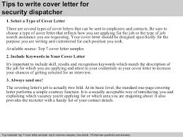A cover letter for a 911 dispatcher resume summarizes the content of the attached resume. Security Dispatcher Cover Letter