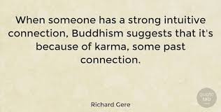 See more ideas about buddhist quotes, buddhist quotes love, quotes. Richard Gere When Someone Has A Strong Intuitive Connection Buddhism Quotetab