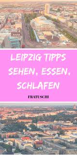 Leipzig Sehenswurdigkeiten Und Tipps In 2020 Leipzig Sehenswurdigkeiten Leipzig Leipzig Innenstadt