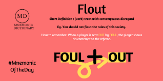 What is the difference between contemptuous and contemptible? Mnemonic Dictionary Mnemonicoftheday Flout Short Definition Verb Treat With Contemptuous Disregard Eg You Should Not Flout The Rules Of This Society How To Remember When A Player Is Sent Out