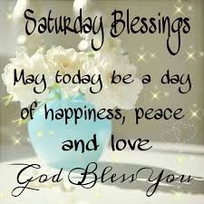 As you step out this weekend, beautiful, may joy trail you, may sickness depart from you. Saturday Blessings Quotes Quotesgram