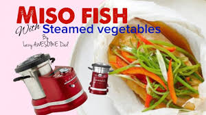 Kitchenaid Cook Processor Artisan Miso Fish With Steamed Vegetable Rec Kitchen Aid Vegetable Recipes Cooking