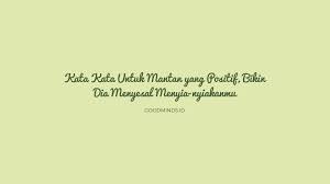 Meski begitu, penyesalannya saat mengumumkan mundur pada 2003 bukan pertama kali dia ungkapkan kepada. 10 Kata Kata Untuk Mantan Yang Positif Pasti Ada Hikmahnya Goodminds Id