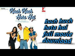 Kuch kuch hota hai download movie. Kuch Kuch Hota Hai Full Movie Download 720p 480p Quality Status 24 Hour