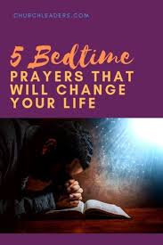 Guard our going out and our coming in for life and peace, now and always! 5 Bedtime Prayers That Will Connect You To God And Change Your Life