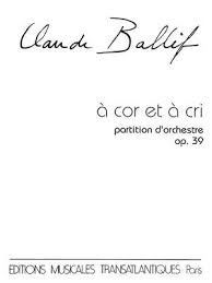 A cor et a cri (fr) age: Claude Ballif A Cor Et A Cri Op 39 Presto Music