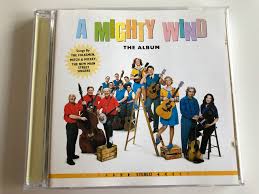 A MIGHTY WIND - THE ALBUM / SONGS BY THE FOLKSMEN, MITCH & MICKEY, THE New MAIN STREET SINGERS / AUDIO CD 2003 / Producer: CJ Vanston / Stereo