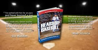 Heads Up Baseball 2 0 By Dr Ken Ravizza Dr Tom Hanson Coachtube Heads Up Joe Maddon Baseball