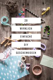 Diy Geschenke Basteln Einfache Und Hubsche Ideen Diy Geschenke Basteln Geschenke Selber Basteln Geschenke Basteln