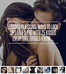 25 Kisses All Girls Should Know To Kiss Like A Queen Kiss Meaning French Kiss Tips Kiss Tips