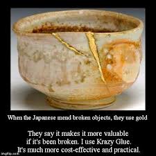 When The Japanese Mend Broken Objects They Use Gold Imgflip Kintsugi Kintsugi Art Japanese Ceramics