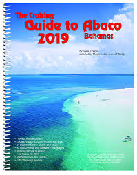 The Cruising Guide To Abaco Bahamas 2019 Steve Dodge