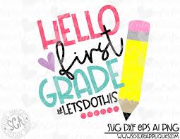 Back To School Hello 1st Grade Pencil Svg School Svg First Etsy In 2020 Teacher Shirt Designs 1st Day Of School Back To School