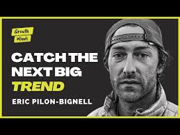 How to Catch the Next Big Trend｜Eric Pilon-Bignell