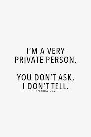 I Related To This Because Once Again I Tend To Keep To Myself Instead Of Sharing My Personal Life On Social Medi Inspirational Quotes Life Quotes True Quotes