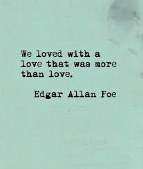 We Loved With A Love That Was More Than Love Edgar Allan Poe Lovequotes Frases De Inspiracion Frases Sobre La Vida Cuentos Inspiradores