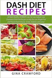 Meal plans are tailored specifically for diabetics for a reason! Dash Diet Recipes 50 Heart Healthy 30 Minute Low Fat Low Sodium Low Cholesterol Dash Diet Recipes To Help You Lose Weight Fast And Prevent Heart Disease Stroke Diabetes And Cancer Amazon De