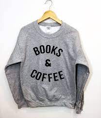Books And Coffee Sweatshirt Funny Tumblr Jumper Oversized Pullover Sweatshirts Funny Sweatshirts Coffee Sweatshirt