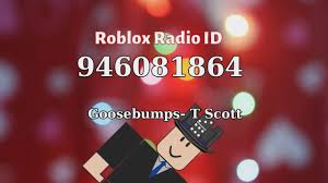 100 popular loud roblox ids. Goosebumps T Scott Roblox Id Roblox Radio Code Roblox Music Code Roblox Goosebumps Radio