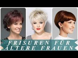 verjungende frisuren fur altere damen 2018 youtube frisuren fur altere damen frisuren kurze frisuren frauen