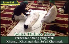 Last updated on july 7, 2017 by tongkrongan islami. Perbedaan Orang Yang Mati Khusnul Khotimah Dan Su Ul Khotimah Jenazah Makam Laduni Layanan Digital Untuk Negeri