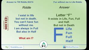 Answer To The Fun Without Me In Life Riddle Think Witty