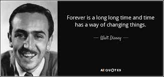 Forever is a long time quote. Walt Disney Quote Forever Is A Long Long Time And Time Has A