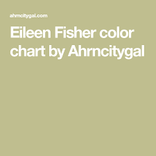 Eileen Fisher Color Chart By Ahrncitygal Eileen Fisher In