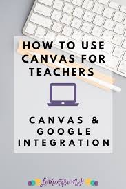 Canvas And Google Integration La Maestra Mch In 2020 Canvas Learning Canvas Learning Management System Interactive Learning