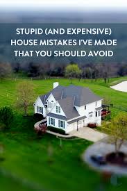 Stupid And Expensive House Mistakes I Ve Made That You Should Avoid Home Buying Tips Real Estate Buying Home Buying