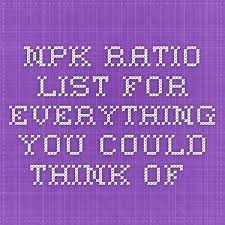 Npk Ratio List For Everything You Could Think Of Garden