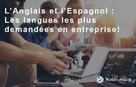 Maybe you would like to learn more about one of these? L Anglais Et L Espagnol Les Langues Les Plus Demandees En Entreprise