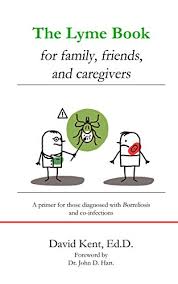 Amazon Com The Lyme Book For Family Friends And Caregivers A Primer For Those Diagnosed With Borreliosis And Co Infections Ebook Kent David Kindle Store