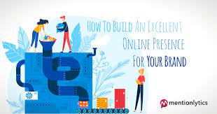 How to build a brand online. How To Build An Excellent Online Presence For Your Brand Mentionlytics Blog