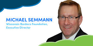Wisconsin Bankers Foundation, Executive Director, Michael Semmann