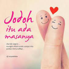 Jodoh Itu Mempunyai Masanya Masing Masing Bagi Mereka Beriman Mereka Percaya Sepenuhnya Bahwa Tak Ada Jomblo Ya Jodoh Quotes Simple Quotes Muslim Quotes