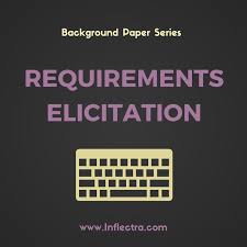Background Paper Requirements Gathering Capture Elicitation This Section Outlines Some Of Key Techniques An Gathering Software Testing Business Analyst