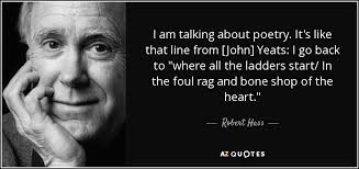 Robert Hass quote: I am talking about poetry. It's like that line from...