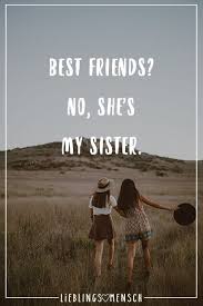 True friendship takes us by the hand and reminds us we are not alone in the journey. Best Friends No She S My Sister Visual Statements Spruche Zitate Spruche Geschwisterliebe Schwester Spruche