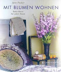 Start by marking mit liebe zum detail: Mit Blumen Wohnen Deko Ideen Fur Jeden Raum Jane Packer Buch Neu Kaufen A02jy5wf01zze