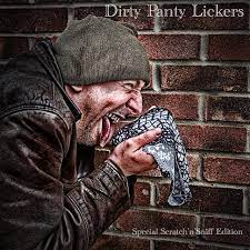 Dirty Panty Lickers by Mr_Pants - DPChallenge