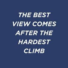 The Best View Comes After The Hardest Climb Inspiring Quotes About Life Short Inspirational Quotes Life Quotes