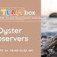 STEAMbox Family Workshop: Oyster Observers — Maine event image